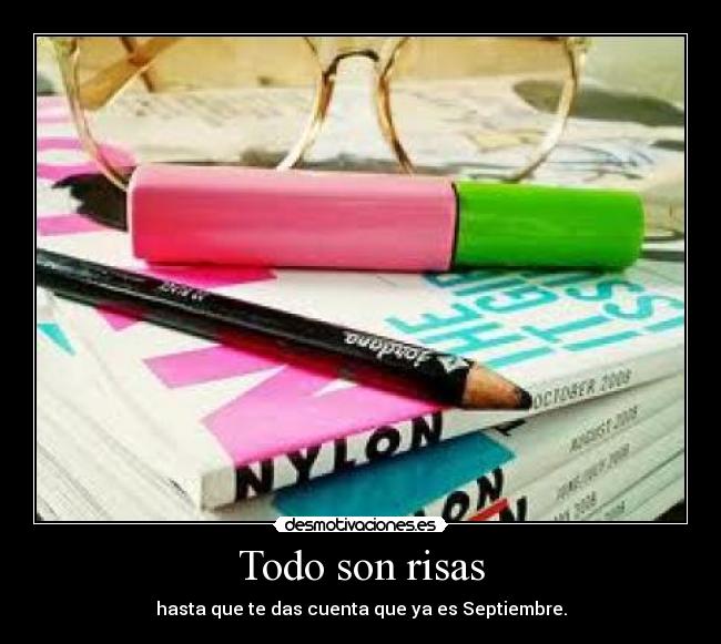 Todo son risas - hasta que te das cuenta que ya es Septiembre.
