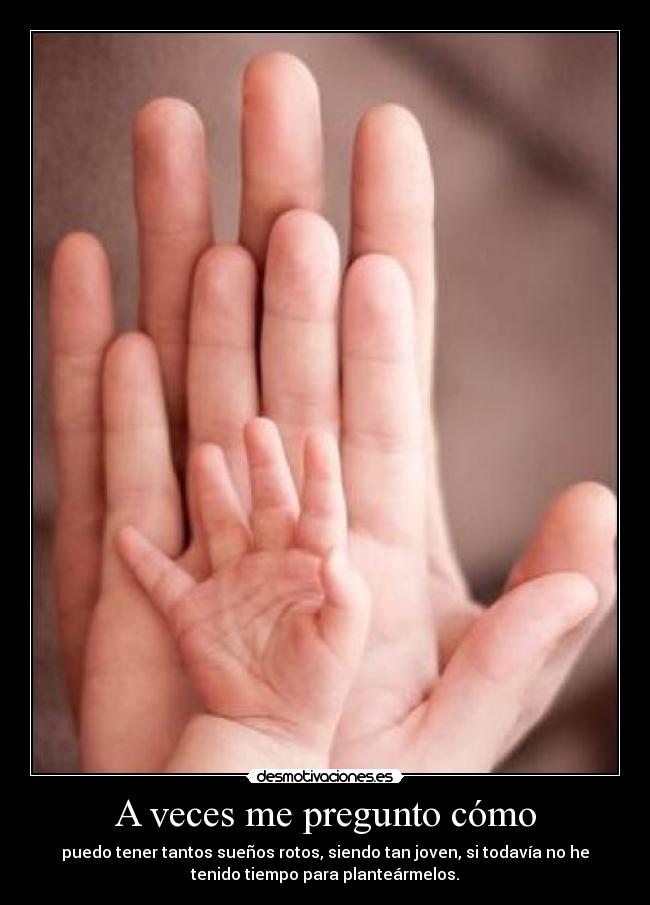 A veces me pregunto cómo -