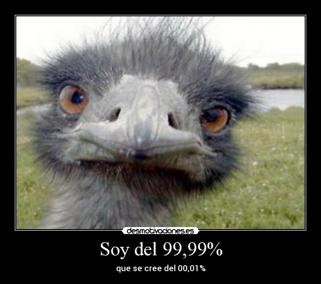 Soy del 99,99% - que se cree del 00,01%
