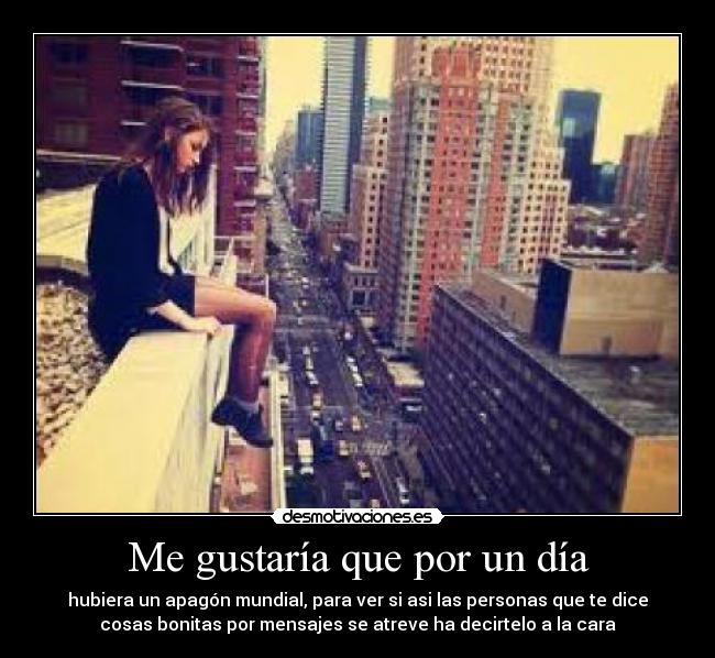 Me gustaría que por un día -