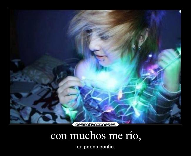 con muchos me río, - 