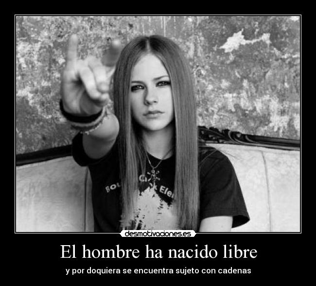 El hombre ha nacido libre - y por doquiera se encuentra sujeto con cadenas