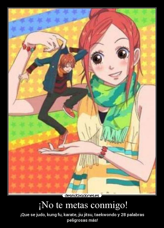 ¡No te metas conmigo! -