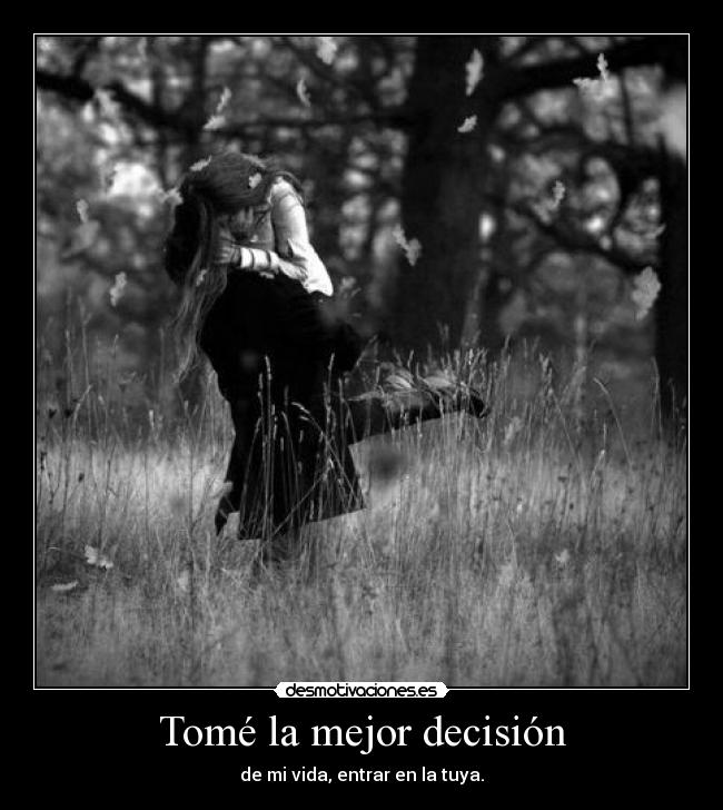 Tomé la mejor decisión - 