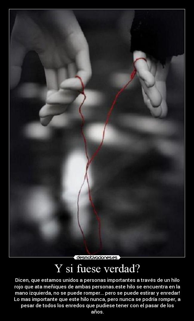 Y si fuese verdad? -