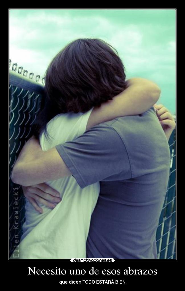 Necesito uno de esos abrazos -