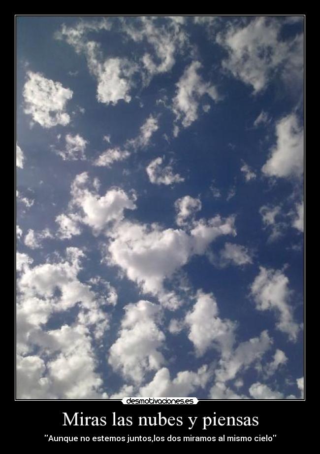 Miras las nubes y piensas - 
