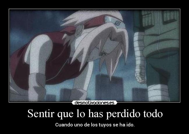 Sentir que lo has perdido todo - 