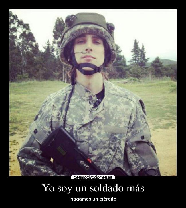 Yo soy un soldado más - hagamos un ejército