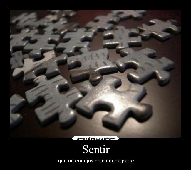 Sentir - que no encajas en ninguna parte
