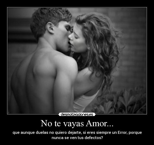 No te vayas Amor... -