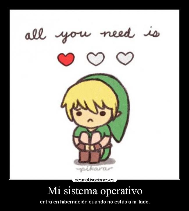 Mi sistema operativo - entra en hibernación cuando no estás a mi lado.