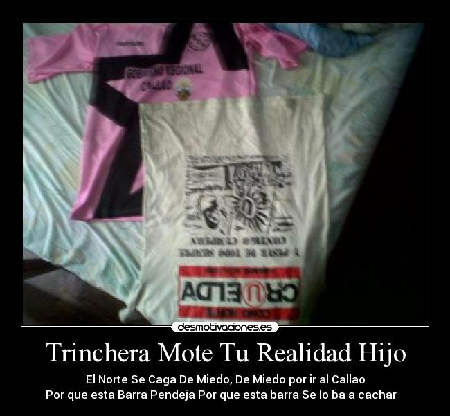 Trinchera Mote Tu Realidad Hijo -