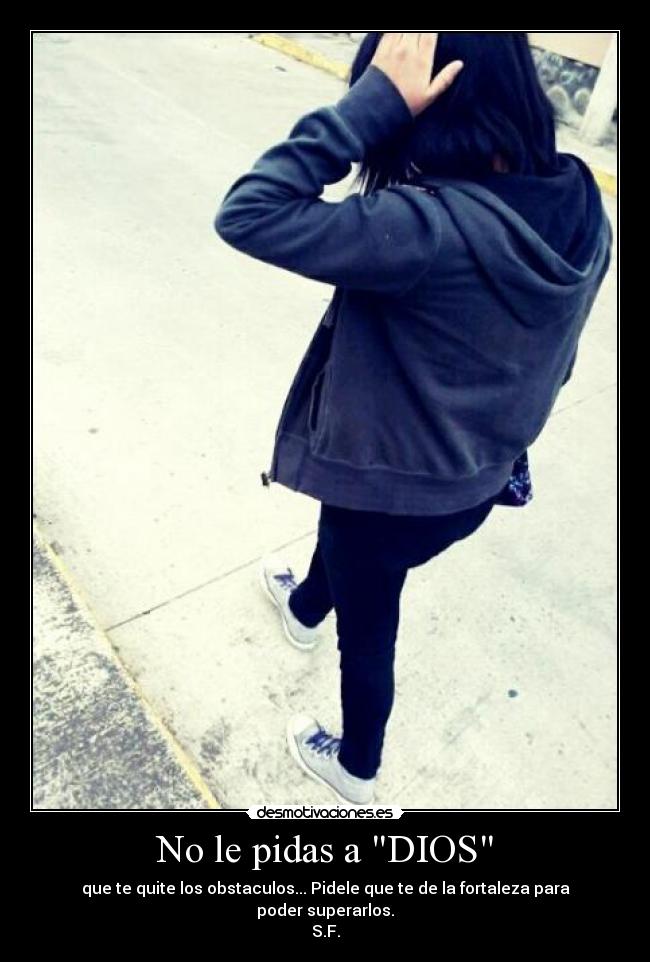 No le pidas a DIOS -