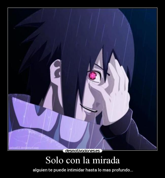 Solo con la mirada - alguien te puede intimidar hasta lo mas profundo...