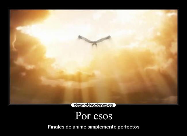 Por esos - Finales de anime simplemente perfectos