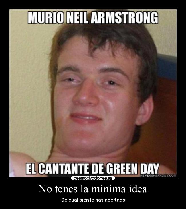 No tenes la minima idea - 