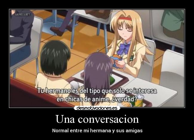 Una conversacion - Normal entre mi hermana y sus amigas