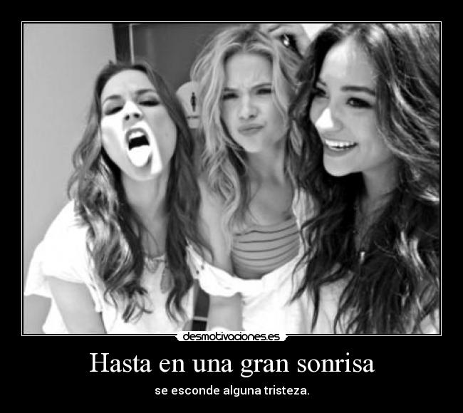 Hasta en una gran sonrisa -