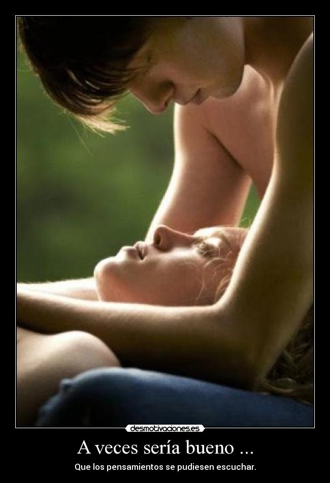 A veces sería bueno ... - 