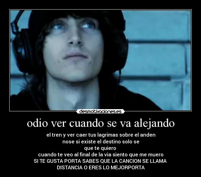 odio ver cuando se va alejando -