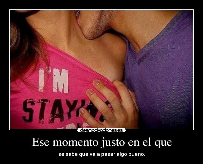 Ese momento justo en el que - 