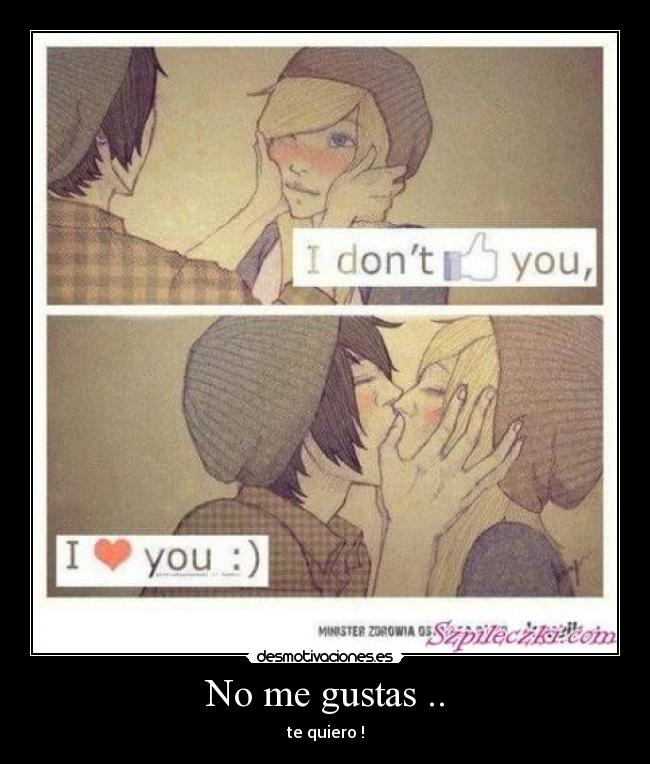 No me gustas .. -