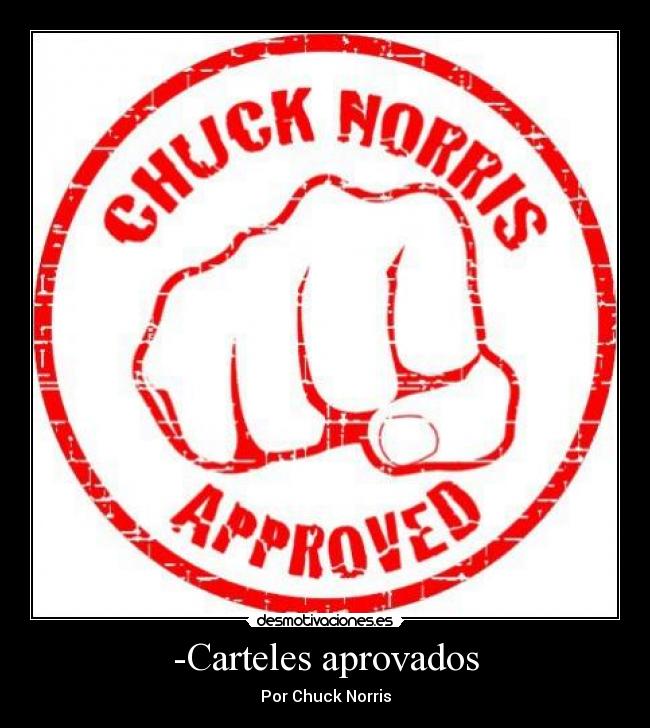 -Carteles aprovados - Por Chuck Norris