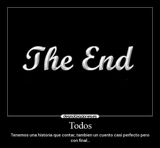 Todos - Tenemos una historia que contar, tambien un cuento casi perfecto pero con final...
