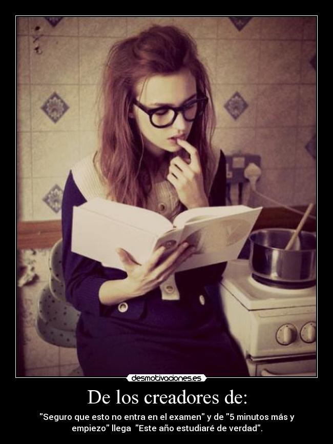 De los creadores de: - Seguro que esto no entra en el examen y de 5 minutos más y
empiezo llega  Este año estudiaré de verdad.