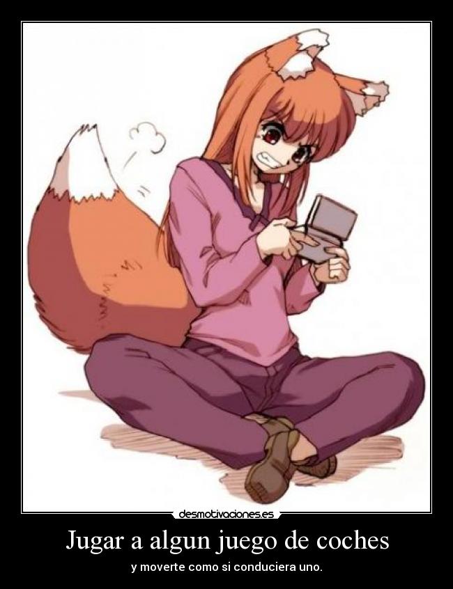 Jugar a algun juego de coches - y moverte como si conduciera uno.