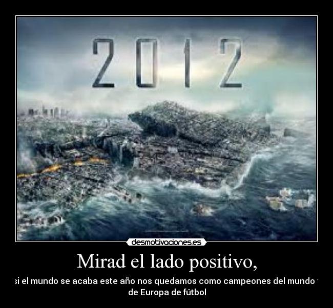 Mirad el lado positivo, -