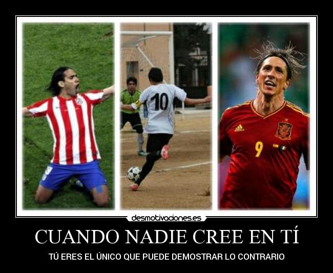 CUANDO NADIE CREE EN TÍ - TÚ ERES EL ÚNICO QUE PUEDE DEMOSTRAR LO CONTRARIO