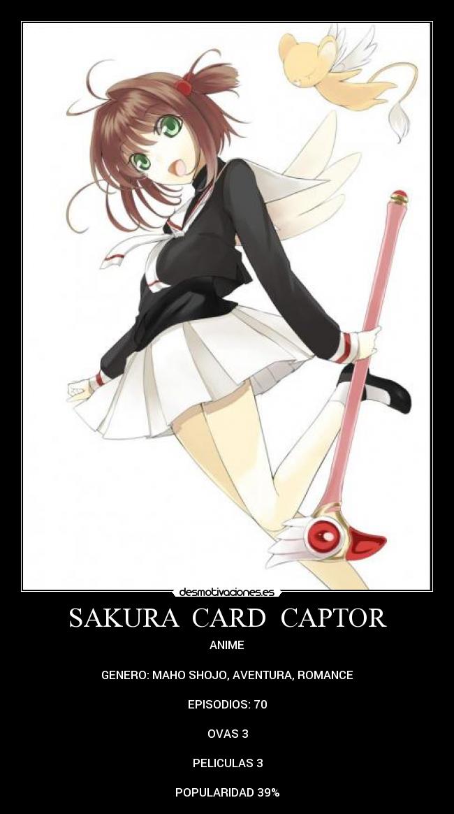 SAKURA  CARD  CAPTOR - ANIME

GENERO: MAHO SHOJO, AVENTURA, ROMANCE

EPISODIOS: 70

OVAS 3

PELICULAS 3

POPULARIDAD 39%