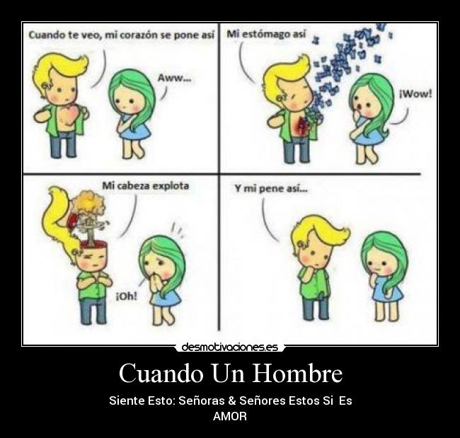 Cuando Un Hombre - Siente Esto: Señoras & Señores Estos Si Es
AMOR♥