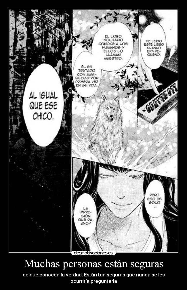 Muchas personas están seguras - de que conocen la verdad. Están tan seguras que nunca se les ocurriría preguntarla