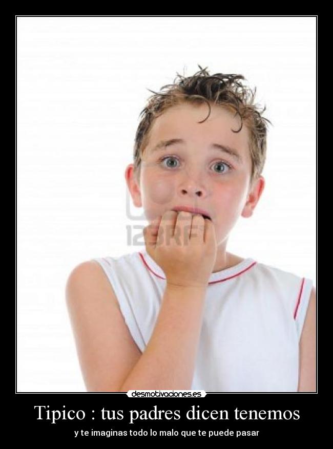 Tipico : tus padres dicen tenemos -