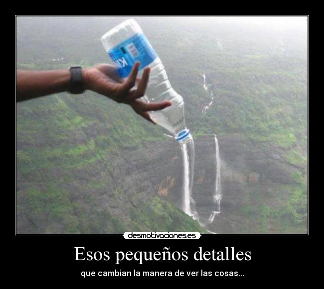 Esos pequeños detalles - que cambian la manera de ver las cosas...