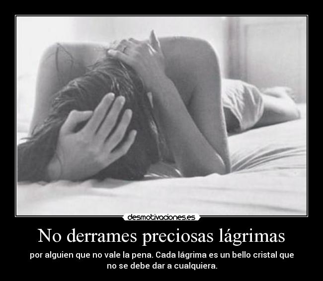 No derrames preciosas lágrimas -