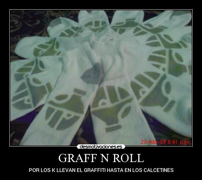 GRAFF N ROLL - POR LOS K LLEVAN EL GRAFFITI HASTA EN LOS CALCETINES
