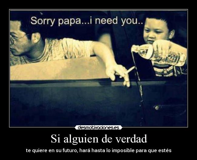 Si alguien de verdad - te quiere en su futuro, hará hasta lo imposible para que estés