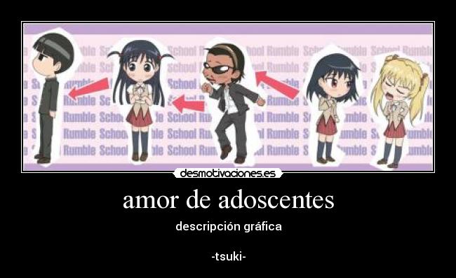 amor de adoscentes - descripción gráfica
-tsuki-