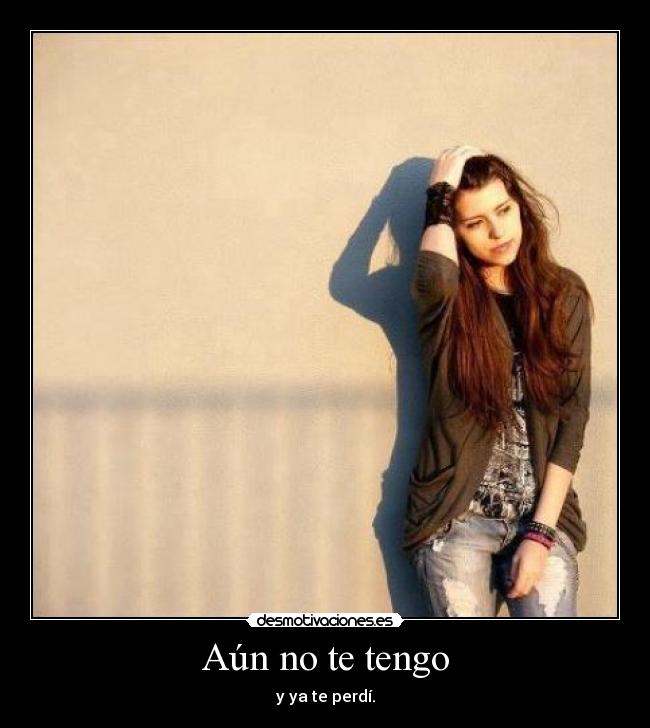 Aún no te tengo -