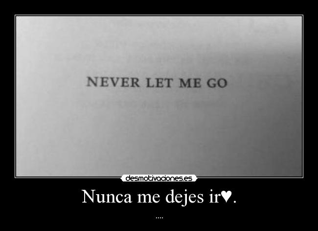 Nunca me dejes ir♥. - ....