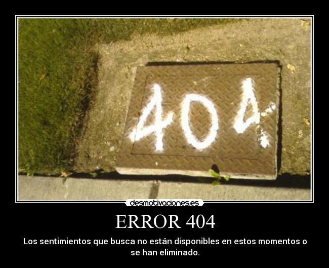 ERROR 404 - Los sentimientos que busca no están disponibles en estos momentos o
se han eliminado.