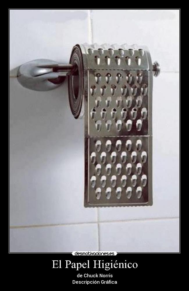 El Papel Higiénico - de Chuck Norris
Descripción Gráfica