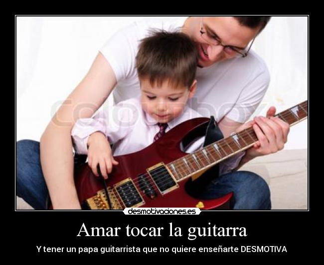 Amar tocar la guitarra -