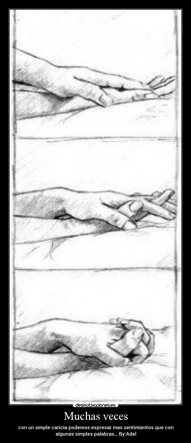 Muchas veces - con un simple caricia podemos expresar mas sentimientos que con
algunas simples palabras… By:Adel