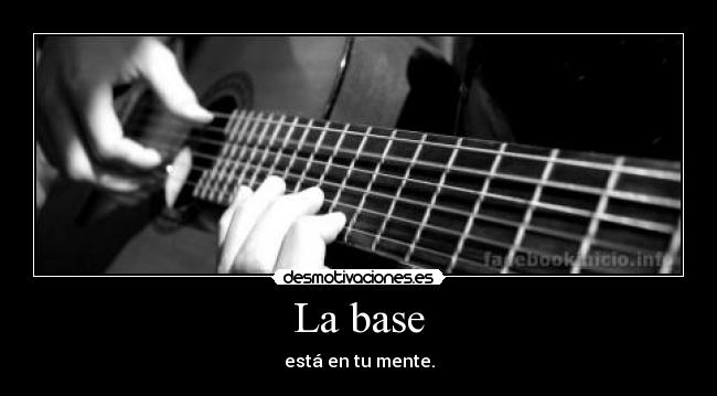 La base - está en tu mente.