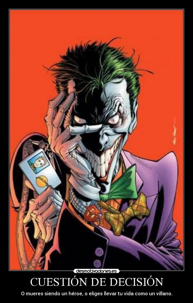 CUESTIÓN DE DECISIÓN - O mueres siendo un héroe, o eliges llevar tu vida como un villano.